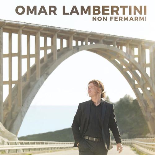 Omar Lambertini - Non fermarmi