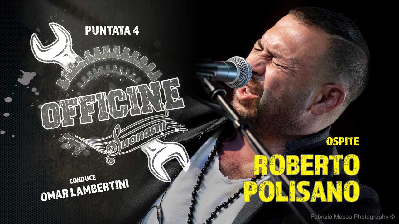 OFFICINE SUONAMI, Puntata 4 - Ospite: ROBERTO POLISANO