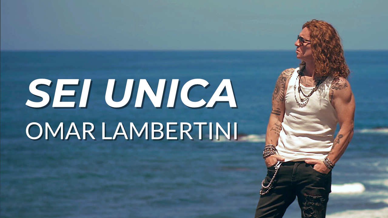 «Sei unica», il nuovo singolo di Omar Lambertini