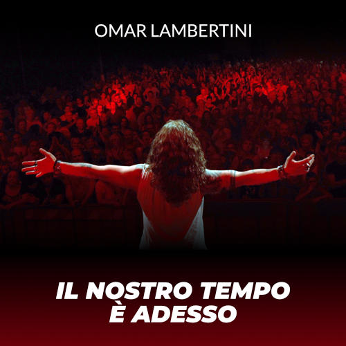 Omar Lambertini - Il nostro tempo è adesso