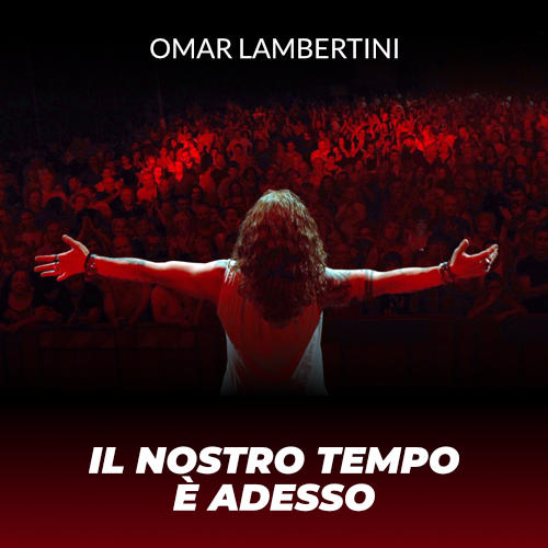 Omar Lambertini - Il nostro tempo è adesso Omar Lambertini - Il nostro tempo è adesso
