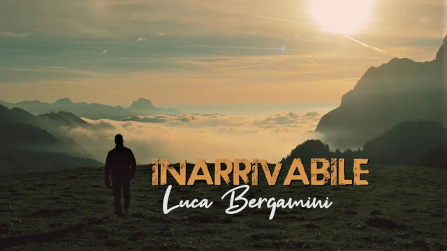 Inarrivabile - Luca Bergamini (video ufficiale)